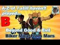 Beyond Good and Evil &amp; Biker Mice From Mars  (A-Z of I Still Haven&#39;t Played)