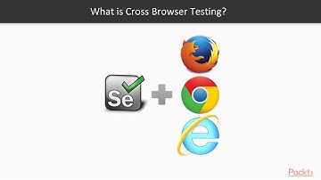 Advanced Selenium Automation: The Value of Cross-Browser Testing|packtpub.com