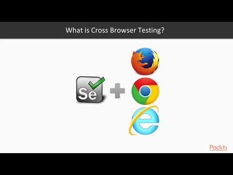 Advanced Selenium Automation: The Value of Cross-Browser Testing|packtpub.com