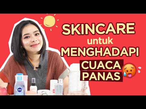 Skincare Buat Menghadapi Cuaca Panas | Skincare 101