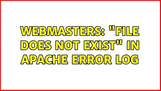 Webmasters: "File does not exist" in apache error log (5 Solutions!!)