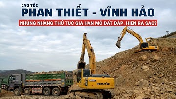 Nhùng nhằng thủ tục gia hạn mỏ đất đắp, cao tốc Phan Thiết - Vĩnh Hảo hiện ra sao?