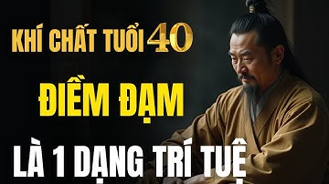 Vì Sao Điềm Đạm Là Trí Tuệ Của Người Trưởng Thành? Bí Quyết Giữ Bình Yên Nội Tâm Ở Tuổi 40
