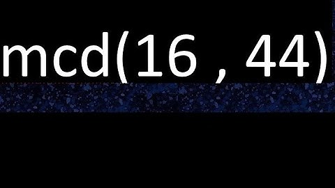mcd 16 y 44 , maximo comun divisor , mcd(16 , 44) como se halla , ejemplos