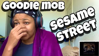 GOODIE MOB “ SESAME STREET “ REACTION