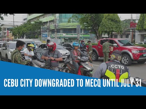 Cebu City downgraded to MECQ until July 31