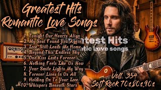 ❤️Greatest Hits Romantic Love Songs | Soft Rock 70s,80s,90s | Tonight Our Hearts Align | Voll. 354❤️ screenshot 2