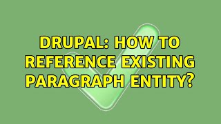 Drupal: How to reference existing Paragraph entity?