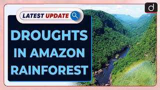 Droughts in Amazon Rainforest | Ecosystem Collapse | Latest Update | Drishti IAS English