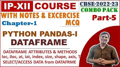 Class 12 IP Dataframe | Class 12 IP Data Handling using Pandas |  Python Dataframe prt-5