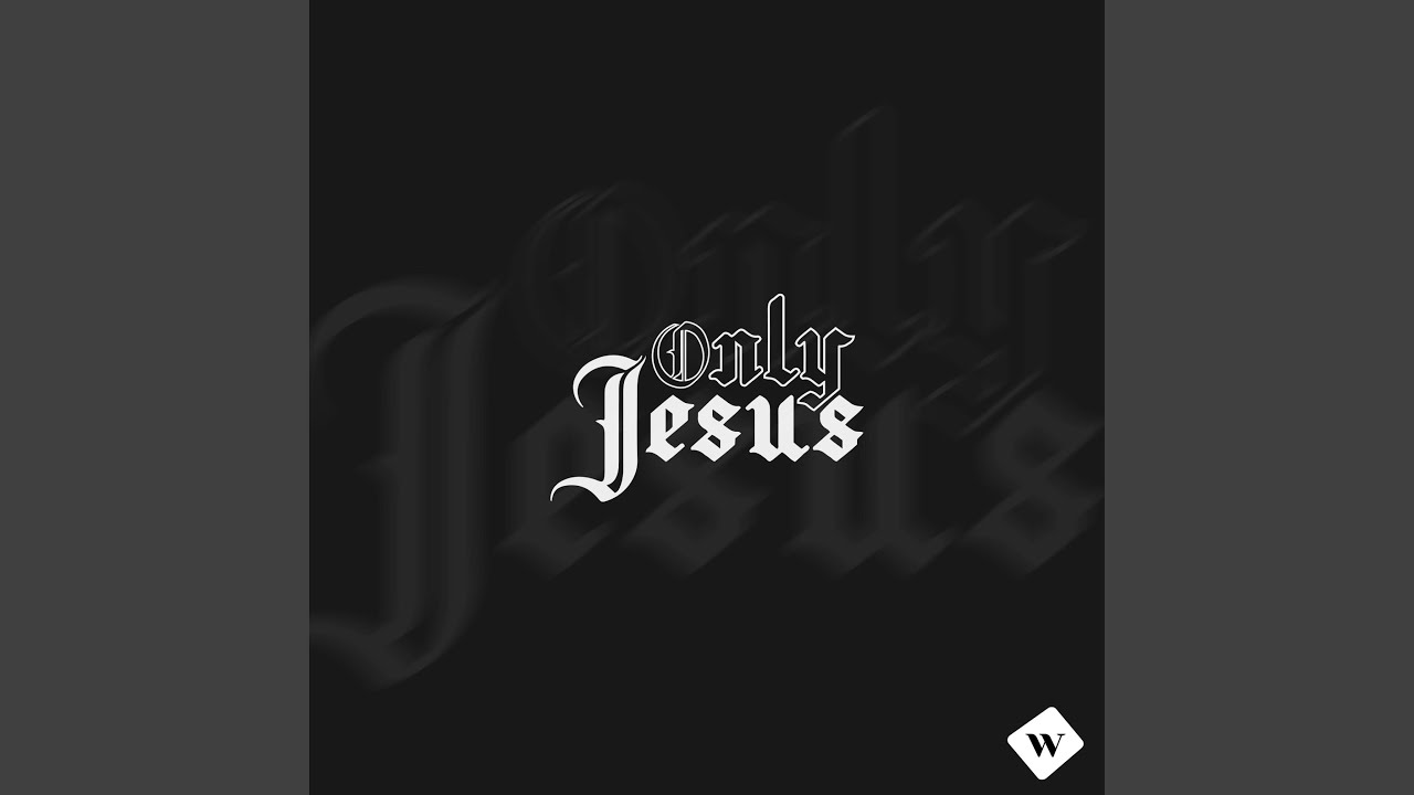 Only Jesus - YouTube