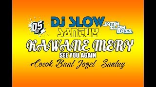 DJ SLOW SANTUY - KAWANE MERY | DIAN SUSANTO AXL (JSB)