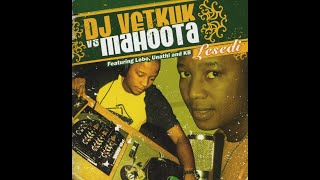 DJ Vetkuk vs Mahoota -  Lesedi - Mixed by DJ Vetkuk & Mahoota [2005]