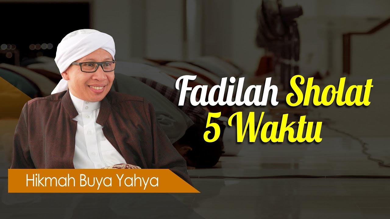 Fadilah Sholat 5 Waktu Hikmah Buya Yahya Youtube