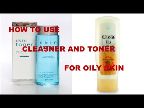 Use cleanser and toner for oily skin ...