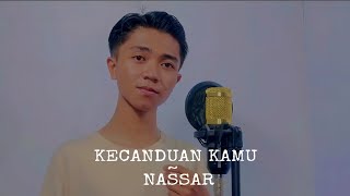 NASSAR - Kecanduan Kamu [  Video Lyric ] CIPT.ADIBAL S - Cover  by Zakaria