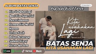 Download Lagu BATAS SENJA - KITA USAHAKAN LAGI | NANTI KITA SEPERTI INI | LAGU HITS INDONESIA MP3 Download Lagu BATAS SENJA - KITA USAHAKAN LAGI | NANTI KITA SEPERTI INI | LAGU HITS INDONESIA MP3