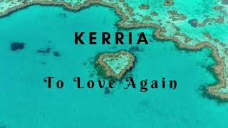 Kerria- To Love Again