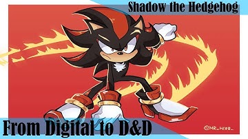From Digital to D&D: Shadow the Hedgehog