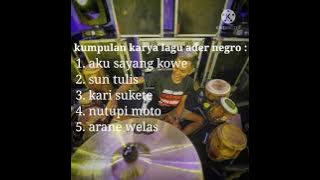 fuul kumpulan karya lagu ader negro!!