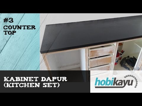 Buat Sendiri Kitchen Cabinet/Kitchen Set – Bagian 3 – Countertop