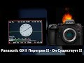 Panasonic G9 II  Перегрев !!! - Он Существует !!!  Часть 5
