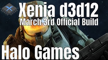 [XBOX 360 Emulator] Xenia D3D12 March 3 (New Official Build) | Halo Games