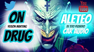 ALETEO 2020 CAR AUDIO - ON DRUG - YEISON MARTING - SOUND CAR