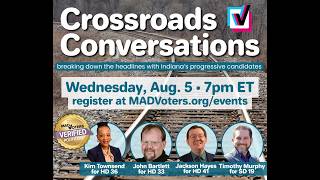 Crossroads Conversations with MVP Candidates for Indiana Statehouse (episode 2)