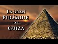 La Gran Pirámide de Guiza | ¿Cómo se construyó la Gran Pirámide?