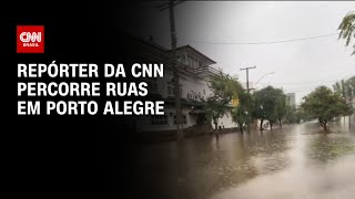Repórter da CNN percorre ruas em Porto Alegre | AGORA CNN