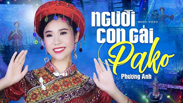 Người Con Gái Pako - Phương Anh | Người con gái PaKo con cháu Bác Hồ (OFFICIAL MV)