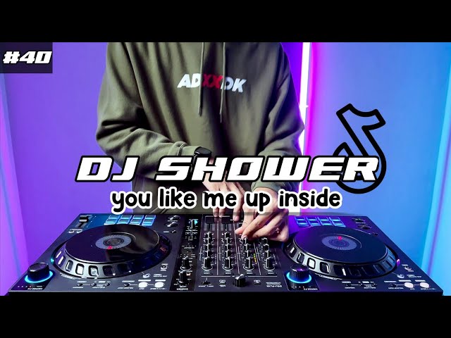DJ SHOWER TIKTOK YOU LIKE ME UP INSIDE REMIX FULL BASS class=