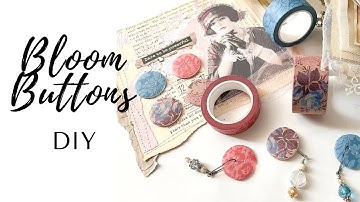 Let your BUTTONS BLOOM! Custom Buttons DIY
