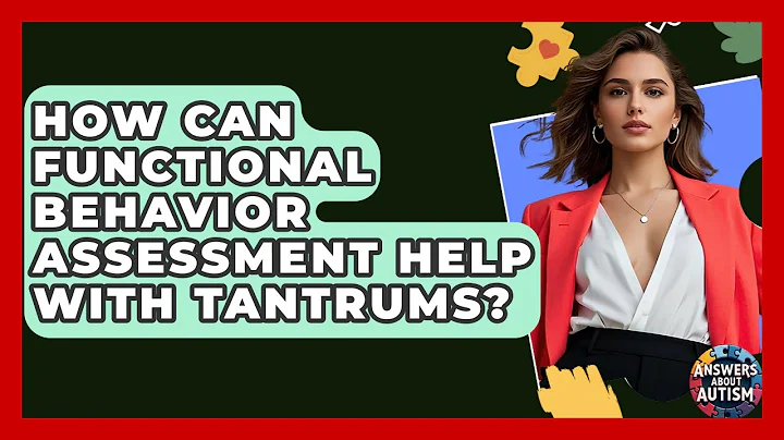 How Can Functional Behavior Assessment Help With Tantrums? - Answers About Autism