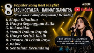 BIKIN MERINDING!!! 8 LAGU TERBAIK RAHMAT EKAMATRA🔥 Full Album Nostalgia Cover, Siapa Dihatimu, Kekas
