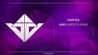 Warface - H8M3 (Amentis Remix) [Free]