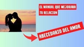 abecedario del amor  ( el manual para una sana convivencia)