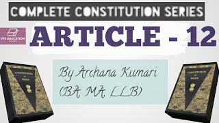 Article 12 of the Indian Constitution II Part 3 II Explained (Complete Constitution Series)