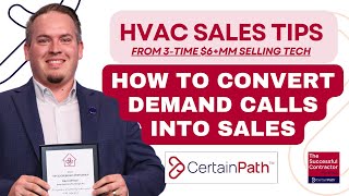 HVAC Sales Presentation: How This 3Time $6+MM Tech Converts Demand Calls into Sales Opportunities