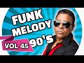 FUNK MELODY DAS ANTIGAS VOL 45