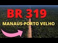 BR 319 RODOVIA MANAUS PORTO VELHO