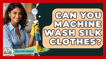 Can You Machine Wash Silk Clothes? - Homekeeping Handbook