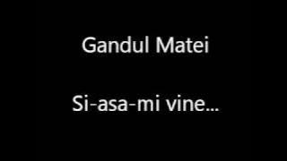 gandul matei - si-asa-mi vine