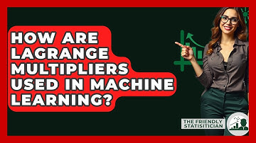 How Are Lagrange Multipliers Used In Machine Learning? - The Friendly Statistician