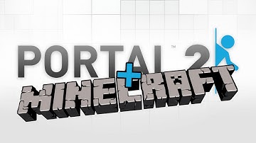 Minecraft in Portal 2: Part 1 - Escape Part 2