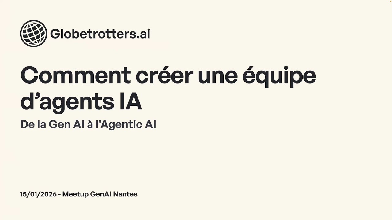 Comment créer une équipe d’agents IA en 2026 - Gen AI Nantes #14