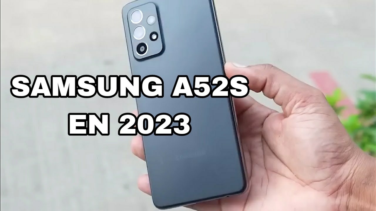 SAMSUNG A52S VALE LA PENA EN 2023 - YouTube