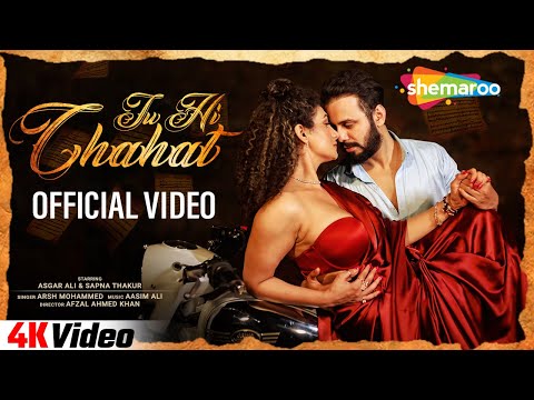 Tu Hi Chahat (Official Video) | Arsh Mohammed | Asgar Ali,Sapna Thakur | Afzal Ahmed Khan | 4K Video