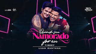 Tierry part. Luan Santana  - Quando Seu Namorado For Eu